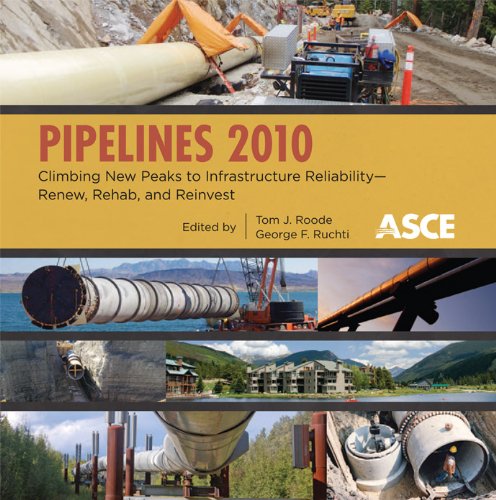 Pipelines 2010 Climbing New Peaks To Infrastructure Reliabilityrenew Rehab And Reinvest Proceedings Of The 2010 Pipeline Division Specialty Congress August 28september 1 2010 Keystone Colorado Cdr Tom J Roode