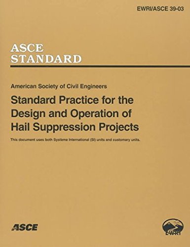 American Society Of Civil Engineers Standard Practice For The Design And Operation Of Hail Suppression Projects Environmental And Water Resources Institute