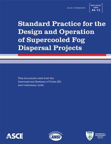 Standard Practice For The Design And Operation Of Supercooled Fog Dispersal Projects Asce Standard Ansiasceewri 4413 2nd American Society Of Civil Engineers