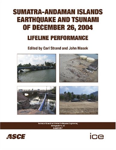 Sumatraandaman Islands Earthquake And Tsunami Of December 26 2004 Lifeline Performance Onlineausg Carl Strand John Masek Editors
