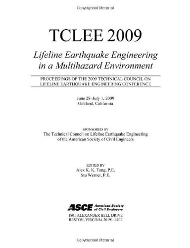 Tclee 2009 Lifeline Earthquake Engineering In A Multihazard Environment Proceedings Of The 2009 Acse Technical Council On Lifeline Earthquake Engineering Conference June 28july 1 2009 Oakland California Tang