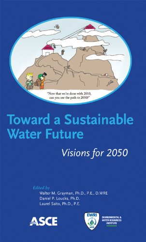 Toward A Sustainable Water Future Visions For 2050 Walter M Grayman