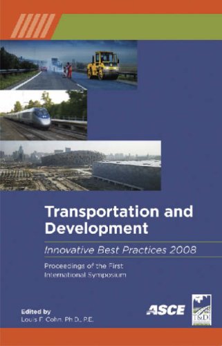 Transportation And Development Innovative Best Practices 2008 Tdibp 2008 Proceedings Of The First International Symposium April 2426 2008 Beijing China Louis F Cohn Editor