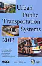 Urban Public Transportation Systems 2013 Proceedings Of The Third International Conference On Urban Public Transportation Systems November 1720 2013 Paris France Jones