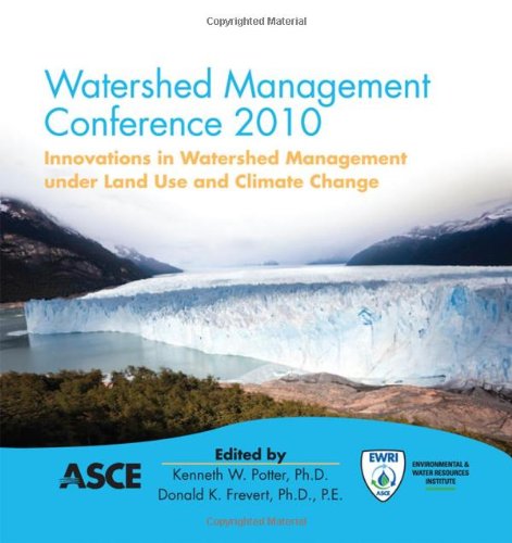 Watershed Management Conference 2010 Innovations In Watershed Management Under Land Use And Climate Change Proceedings Of The 2010 Watershed Management Conference August 2327 2010 Madison Wisconsin Cdr American Society Of Civil Engineers