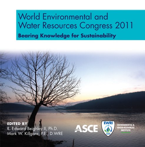 World Environmental And Water Resources Congress 2011 Bearing Knowledge For Sustainability Proceedings Of The 2011 Congress May 2226 2011 Palm Springs California Beighley