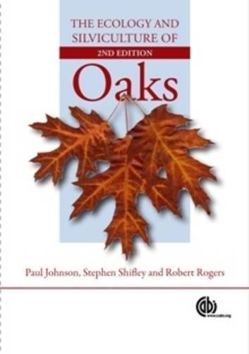The Ecology And Silviculture Of Oaks 2nd Ed Johnson Paul S Rogers