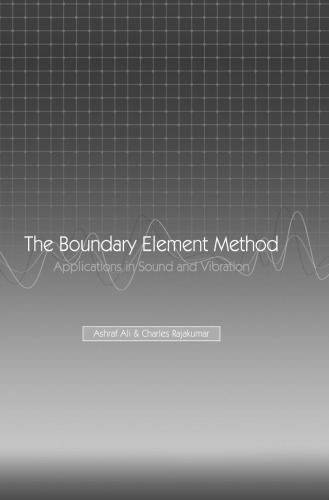 The Boundary Element Method Applications In Sound And Vibration Rajakumar