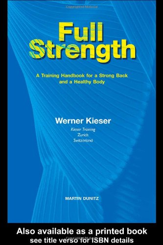 Full Strength A Training Handbook For A Strong Back And A Healthy Body 1st Edition Kieser