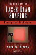 Laser Beam Shaping Theory And Techniques Second Edition Dickey
