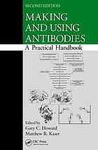 Making And Using Antibodies A Practical Handbook 2nd Ed Howard