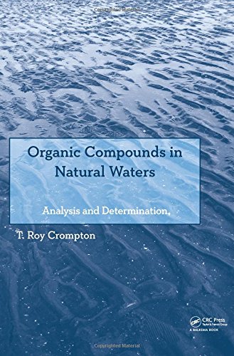 Organic Compounds In Natural Waters Analysis And Determination 1st Edition T Roy Crompton