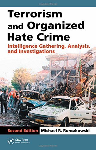 Terrorism And Organized Hate Crime Intelligence Gathering Analysis And Investigations 2nd Ed Michael R Ronczkowski