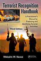 Terrorist Recognition Handbook A Practitioners Manual For Predicting And Identifying Terrorist Activities Third Edition Malcolm W Nance