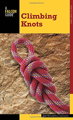Climbing Knots 1st Edition Nate Fitch Ron Funderburke