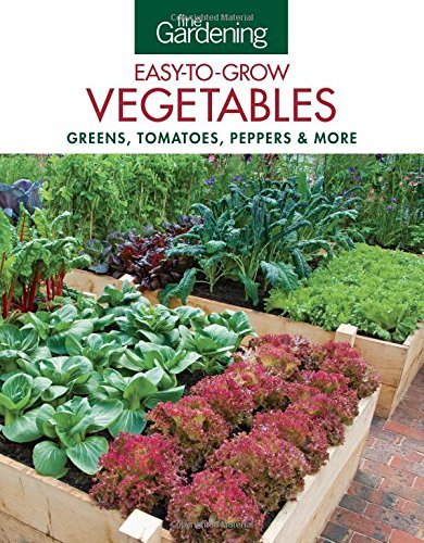 Fine Gardening Easytogrow Vegetables Greens Tomatoes Peppers More Editors Of Fine Gardening