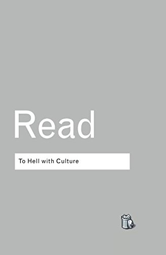 To Hell With Culture 2nd Edition Herbert Read