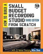How To Build A Small Budget Recording Studio From Scratch With 12 Tested Designs 3rd Ed Michael Shea