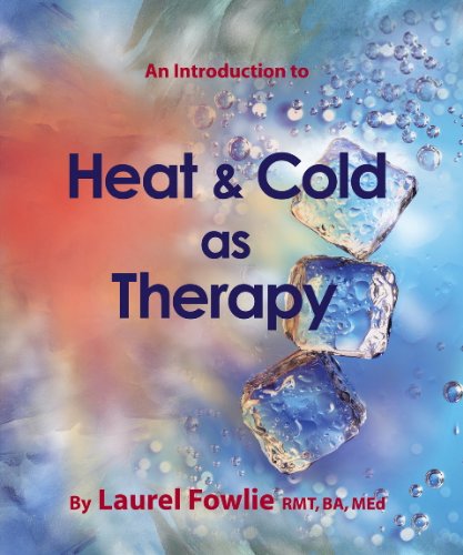 An Introduction To Heat Cold As Therapy Fowlie Laurel