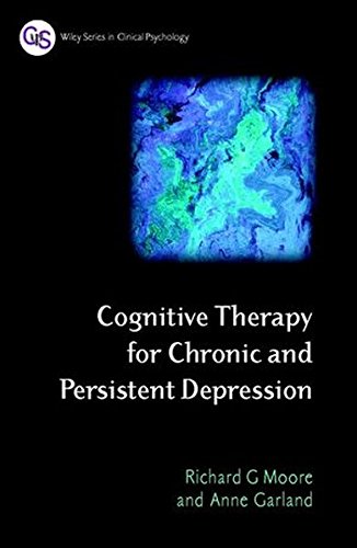 Cognitive Therapy For Chronic And Persistent Depression 1st Edition Richard G Moore