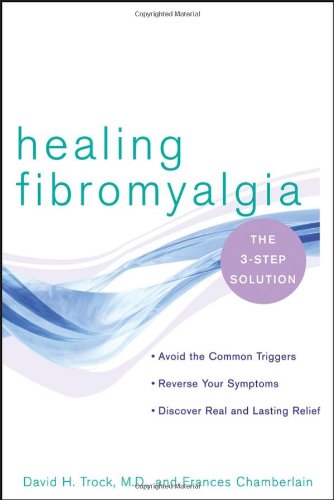 Healing Fibromyalgia The Threestep Solution 1st Edition Trock
