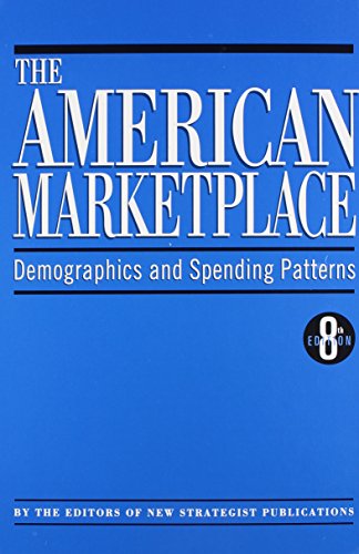 The American Marketplace Demographics And Spending Patterns 8th Ed Strategist