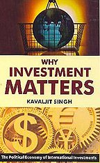Why Investment Matters The Political Economy Of International Investments Singh