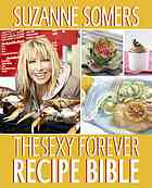 The Sexy Forever Recipe Bible Somers Suzanne