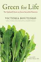 Green For Life The Updated Classic On Green Smoothie Nutrition Boutenko