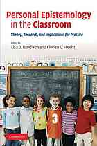Personal Epistemology In The Classroom Theory Research And Implications For Practice Bendixen