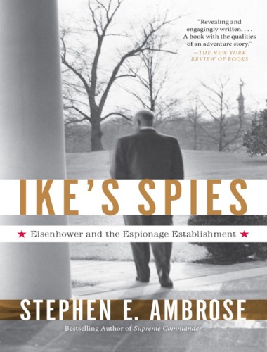 Ikes Spies Eisenhower And The Espionage Esablishment Stephen E Ambrose