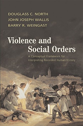 Violence And Social Orders A Conceptual Framework For Interpreting Recorded Human History Douglass C North