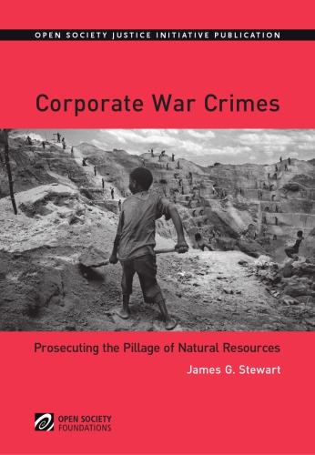 Corporate War Crimes Prosecuting The Pillage Of Natural Resources Stewart