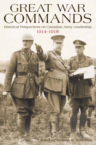 Les Commandements Durant La Grande Guerre Perspectives Historiques Sur Le Leadership Dans Larmee De Terre Du Canada 19141918 Godefroy