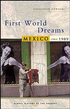 First World Dreams Mexico Since 1989 Dawson Alexander Scott