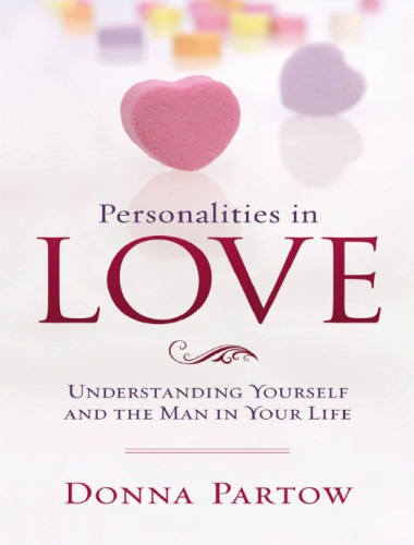 Personalities In Love Understanding The Man In Your Life Partow