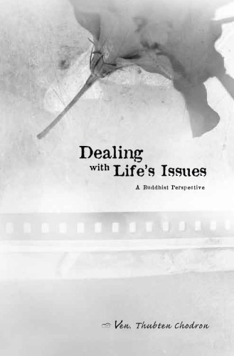 Dealing With Lifes Issues A Buddhist Perspective Thubten Chodron