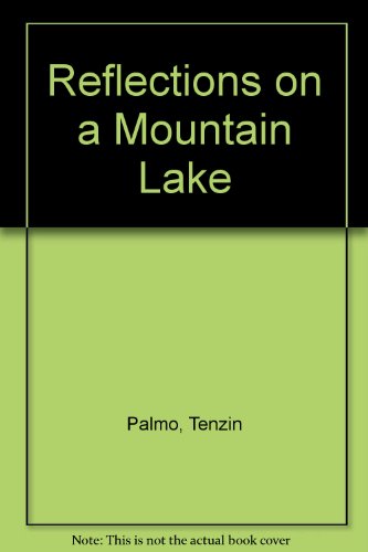 Reflections On A Mountain Lake A Western Nun Talks On Practical Buddhism Tenzin Palmo