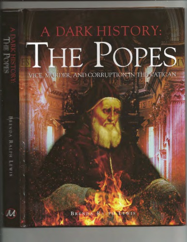 A Dark History The Popes Vice Murder And Corruption In The Vatican Lewis