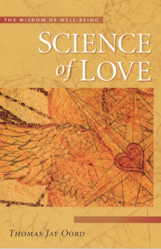 Science Of Love The Wisdom Of Wellbeing Oord Thomas Jay