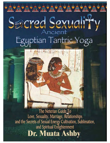 Sacred Sexuality Ancient Egyptian Tantric Yoga Expanded Fourth Edition Muata Ashby