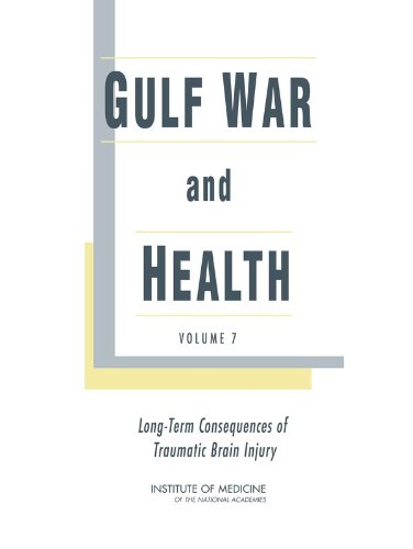 Gulf War And Health Vol 7 Longterm Consequences Of Traumati 1st Edition Committee On Gulf War And Health Brain Injury In Veterans And Longterm Health Outcomes