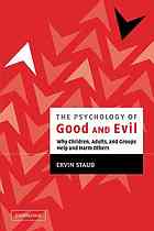 The Psychology Of Good And Evil Why Children Adults And Groups Help And Harm Others Staub