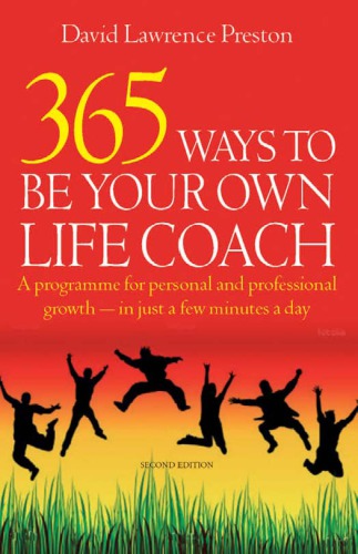 365 Ways To Be Your Own Life Coach A Programme For Personal And Professional Growth In Just A Few Minutes A Day 2nd David Lawrence Preston