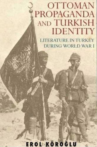 Ottoman Propaganda And Turkish Identity Literature In Turkey During Erol Kroglu