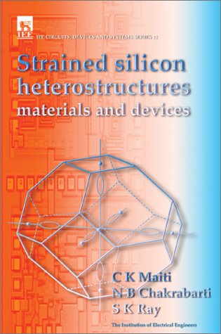 Strained Silicon Heterostructures Materials And Devices First Edition Maiti