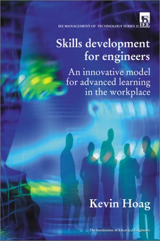 Skills Development For Engineers An Innovative Model For Advanced Learning In The Workplace 1st Hoag