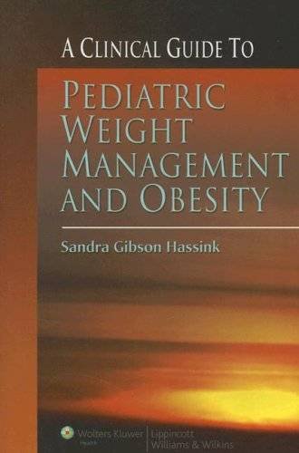 A Clinical Guide To Pediatric Weight Management And Obesity 1st Edition Sandra Gibson Hassink Md