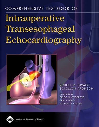 Comprehensive Textbook Of Intraoperative Transesophageal Echocardiography 1st Edition Robert M Savage Md Facc