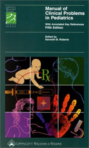 Manual Of Clinical Problems In Pediatrics With Annotated Key References 5th Ed Kenneth B Roberts Md